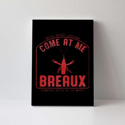 Crawfish Come At Me Breaux Bridge Louisiana Funny Festival Canvas