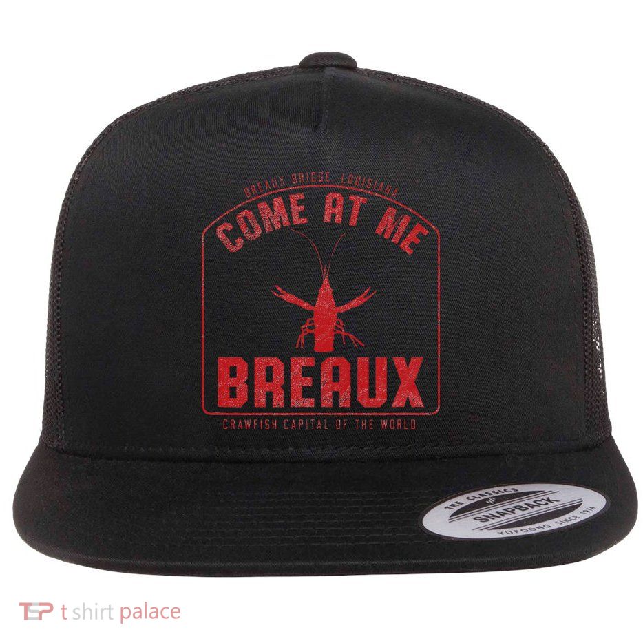 Crawfish Come At Me Breaux Bridge Louisiana Funny Festival Flatbill Hat