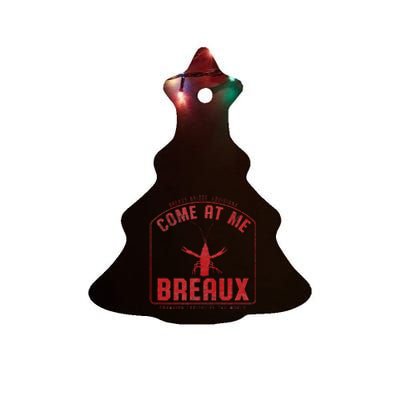 Crawfish Come At Me Breaux Bridge Louisiana Funny Festival Ceramic Tree Ornament