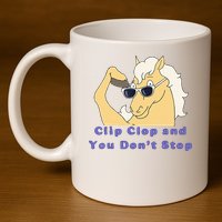 Clip Clop And You Dont Stop Horse Funny Boy Girl 11oz C Handle Ceramic Mug