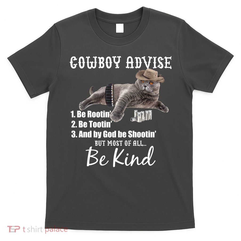 Cowboy Cat Adivse Be Rootin' Be Tootin' Be Shootin Be Kind Meme T-Shirt