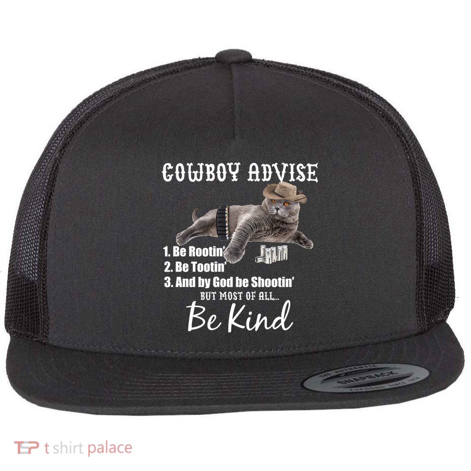 Cowboy Cat Adivse Be Rootin' Be Tootin' Be Shootin Be Kind Meme Flat Bill Trucker Hat