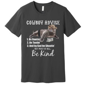 Cowboy Cat Adivse Be Rootin' Be Tootin' Be Shootin Be Kind Meme Premium T-Shirt