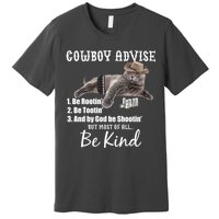 Cowboy Cat Adivse Be Rootin' Be Tootin' Be Shootin Be Kind Meme Premium T-Shirt