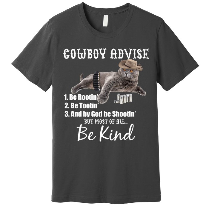 Cowboy Cat Adivse Be Rootin' Be Tootin' Be Shootin Be Kind Meme Premium T-Shirt