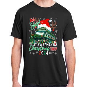 Christmas Cruise Aw Ship ItS A Family Christmas Trip 2024 Adult ChromaSoft Performance T-Shirt