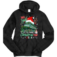 Christmas Cruise Aw Ship ItS A Family Christmas Trip 2024 Tie Dye Hoodie