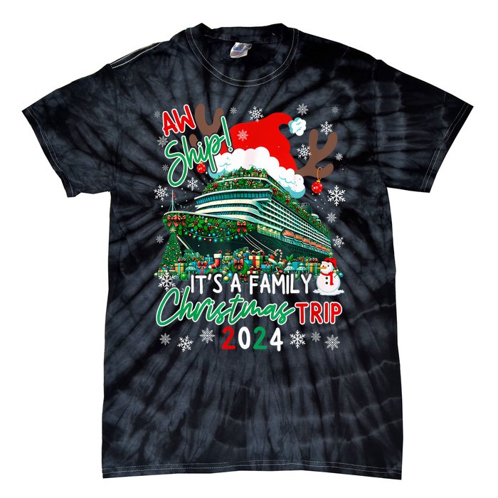 Christmas Cruise Aw Ship ItS A Family Christmas Trip 2024 Tie-Dye T-Shirt