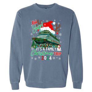 Christmas Cruise Aw Ship ItS A Family Christmas Trip 2024 Garment-Dyed Sweatshirt