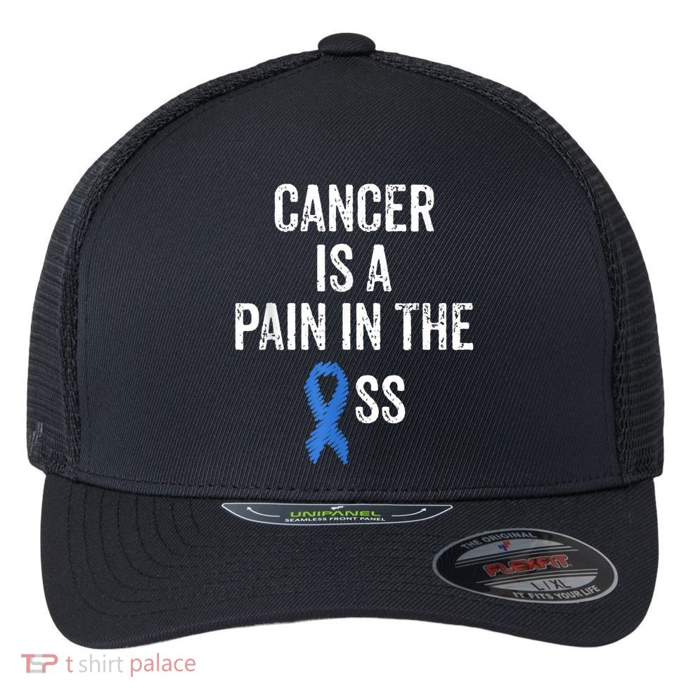 Colon Cancer Awareness Colonoscopy Pain In The Ass Funny Flexfit Unipanel Trucker Cap