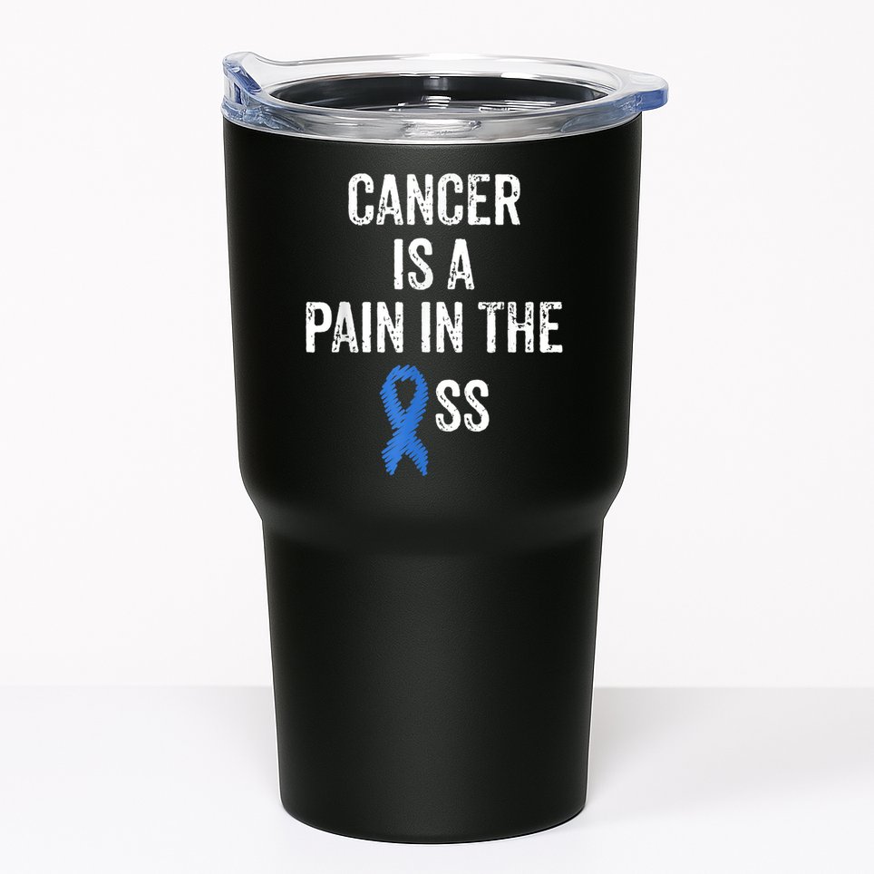 Colon Cancer Awareness Colonoscopy Pain In The Ass Funny Tumbler