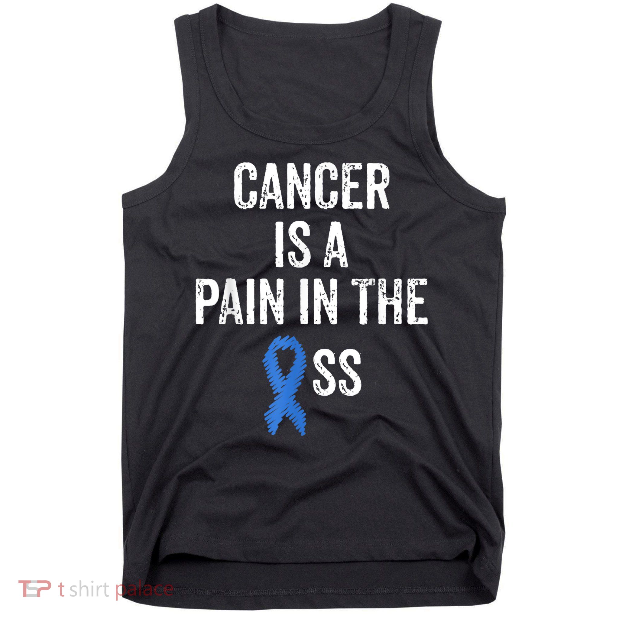 Colon Cancer Awareness Colonoscopy Pain In The Ass Funny Tank Top