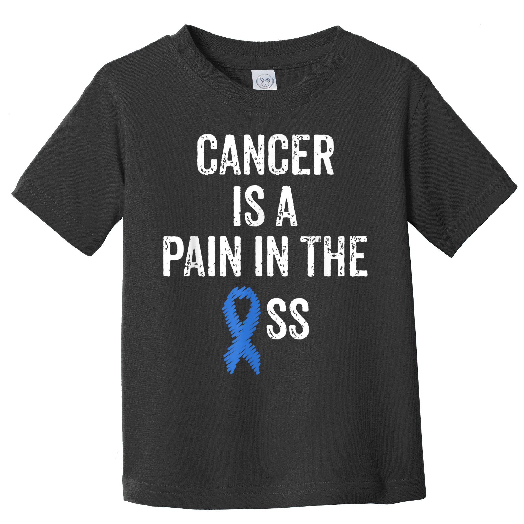 Colon Cancer Awareness Colonoscopy Pain In The Ass Funny Toddler T-Shirt