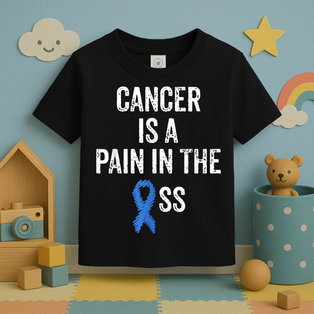 Colon Cancer Awareness Colonoscopy Pain In The Ass Funny Toddler T-Shirt