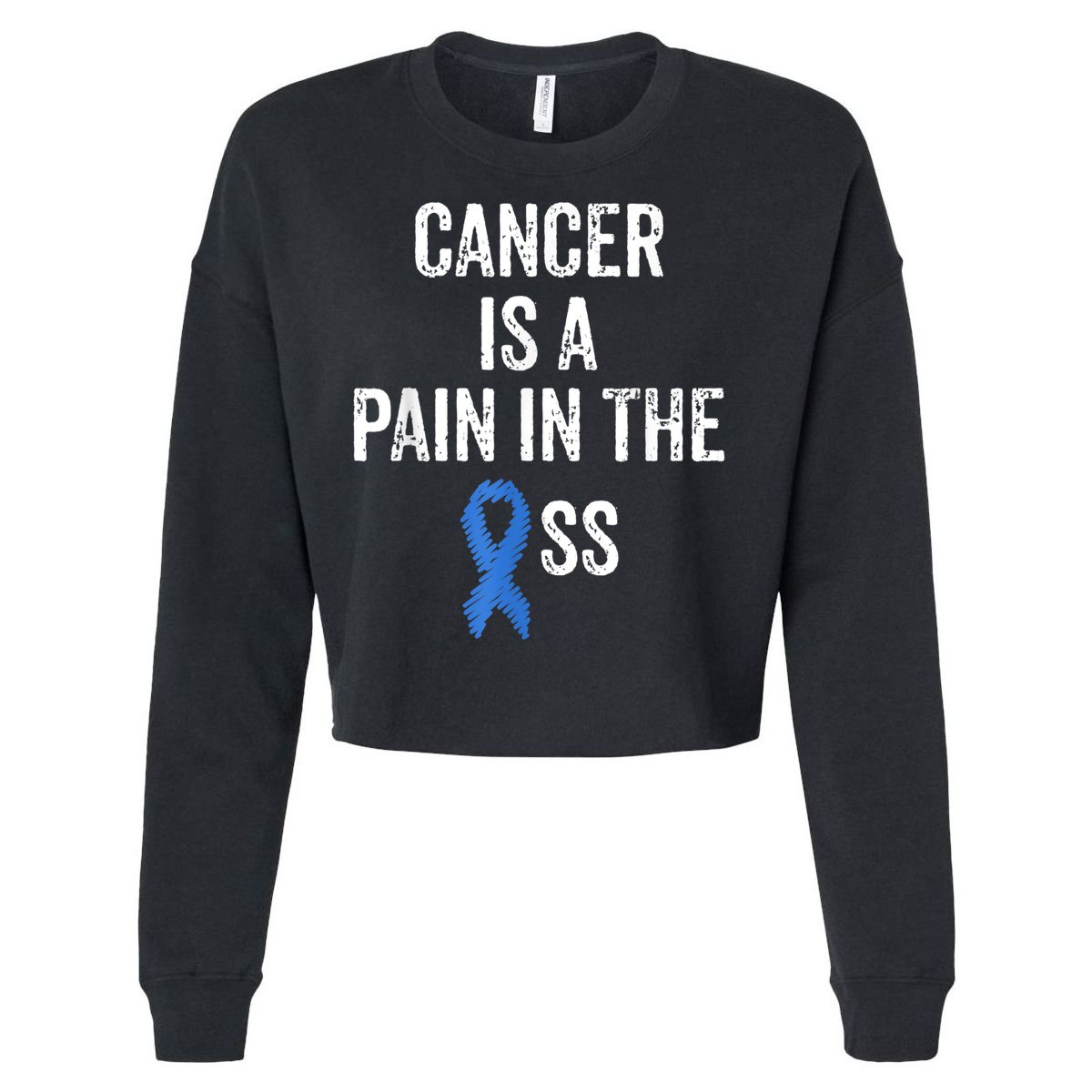 Colon Cancer Awareness Colonoscopy Pain In The Ass Funny Cropped Pullover Crew