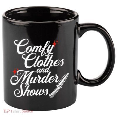 Comfy Clothes And Murder Shows 11oz C Handle Ceramic Mug