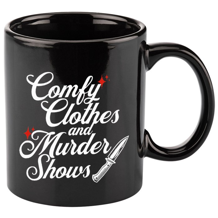 Comfy Clothes And Murder Shows 11oz C Handle Ceramic Mug