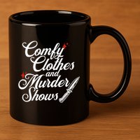 Comfy Clothes And Murder Shows 11oz C Handle Ceramic Mug