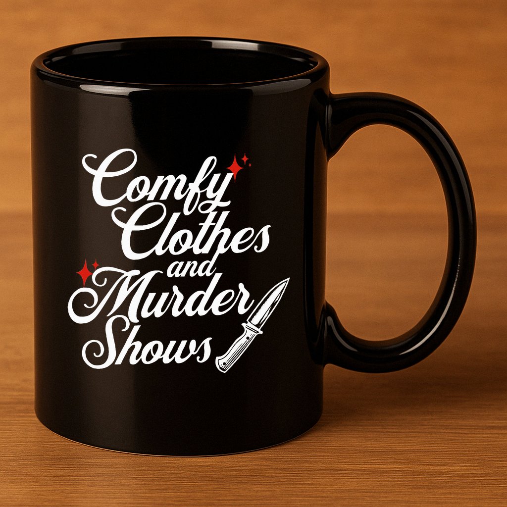 Comfy Clothes And Murder Shows 11oz C Handle Ceramic Mug