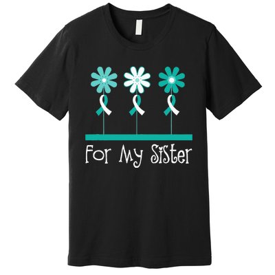 Cervical Cancer Awareness For My Sister Support Premium T-Shirt