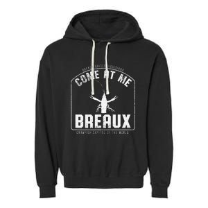 Crawfish Come At Me Breaux Bridge Louisiana Funny Festival Garment-Dyed Fleece Hoodie