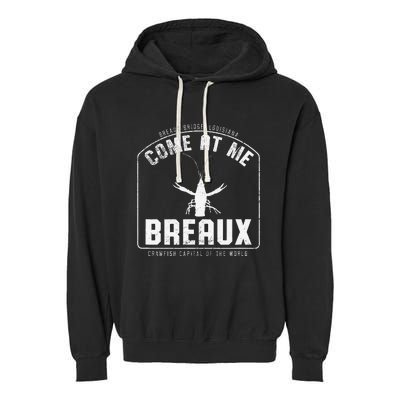 Crawfish Come At Me Breaux Bridge Louisiana Funny Festival Garment-Dyed Fleece Hoodie