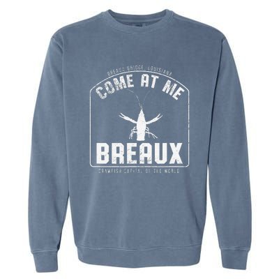 Crawfish Come At Me Breaux Bridge Louisiana Funny Festival Garment-Dyed Sweatshirt