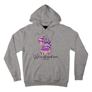 Chesire Cat Alice In Wonderland WeRe All Mad Here Tall Hoodie