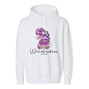 Chesire Cat Alice In Wonderland WeRe All Mad Here Garment-Dyed Fleece Hoodie