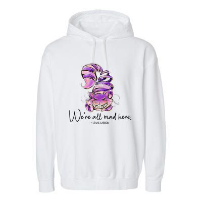 Chesire Cat Alice In Wonderland WeRe All Mad Here Garment-Dyed Fleece Hoodie