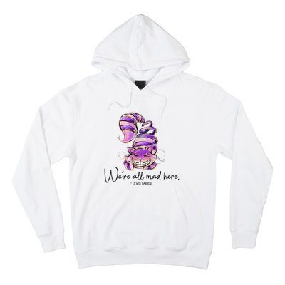 Chesire Cat Alice In Wonderland WeRe All Mad Here Hoodie