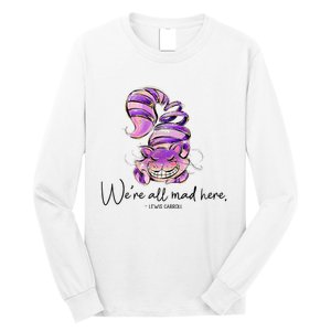 Chesire Cat Alice In Wonderland WeRe All Mad Here Long Sleeve Shirt