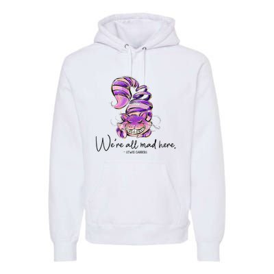 Chesire Cat Alice In Wonderland WeRe All Mad Here Premium Hoodie