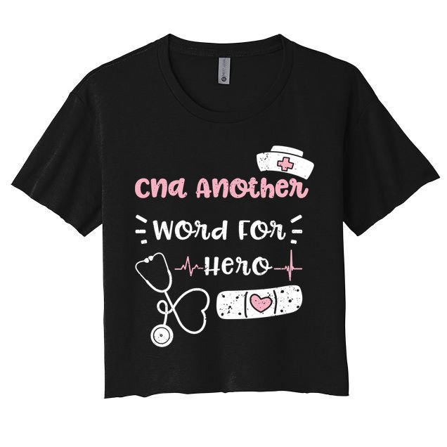 Cna: Cna Another Word For Hero Nurse Sayings Gift Crop Top