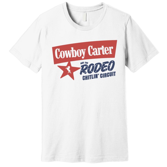 Cowboy Carter And The Rodeo Chitlin Circuit Funny Premium T-Shirt