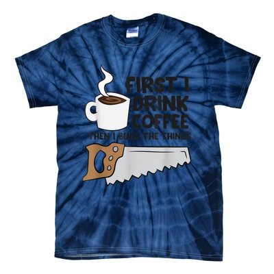 Carpenter Coffee And Woodworking Drinking Coffee Woodworker Tie-Dye T-Shirt