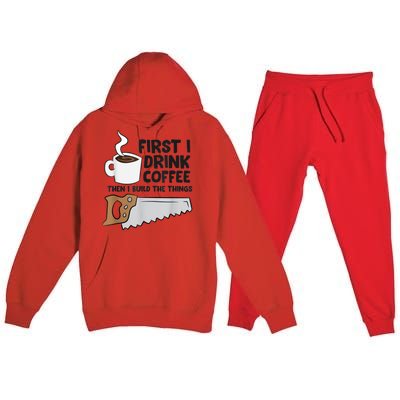 Carpenter Coffee And Woodworking Drinking Coffee Woodworker Premium Hooded Sweatsuit Set