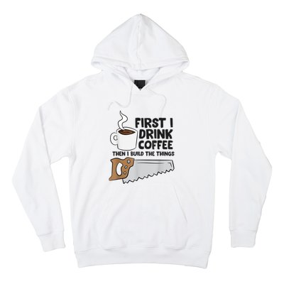 Carpenter Coffee And Woodworking Drinking Coffee Woodworker Hoodie