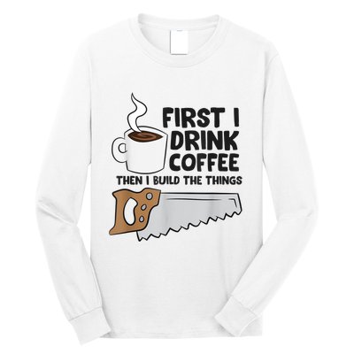 Carpenter Coffee And Woodworking Drinking Coffee Woodworker Long Sleeve Shirt