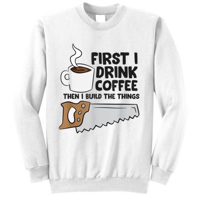 Carpenter Coffee And Woodworking Drinking Coffee Woodworker Sweatshirt