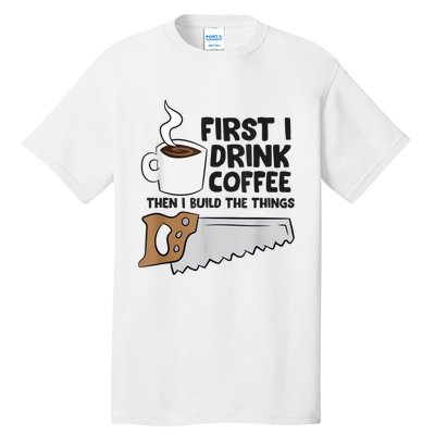 Carpenter Coffee And Woodworking Drinking Coffee Woodworker Tall T-Shirt