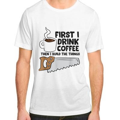 Carpenter Coffee And Woodworking Drinking Coffee Woodworker Adult ChromaSoft Performance T-Shirt