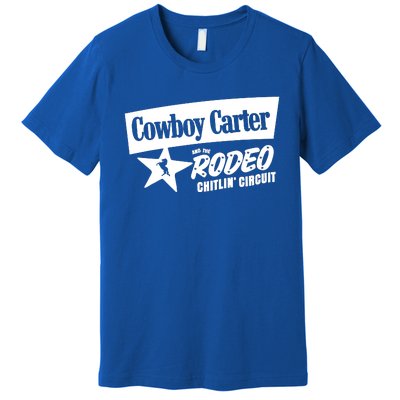 Cowboy Carter And The Rodeo Chitlin Circuit Funny Premium T-Shirt