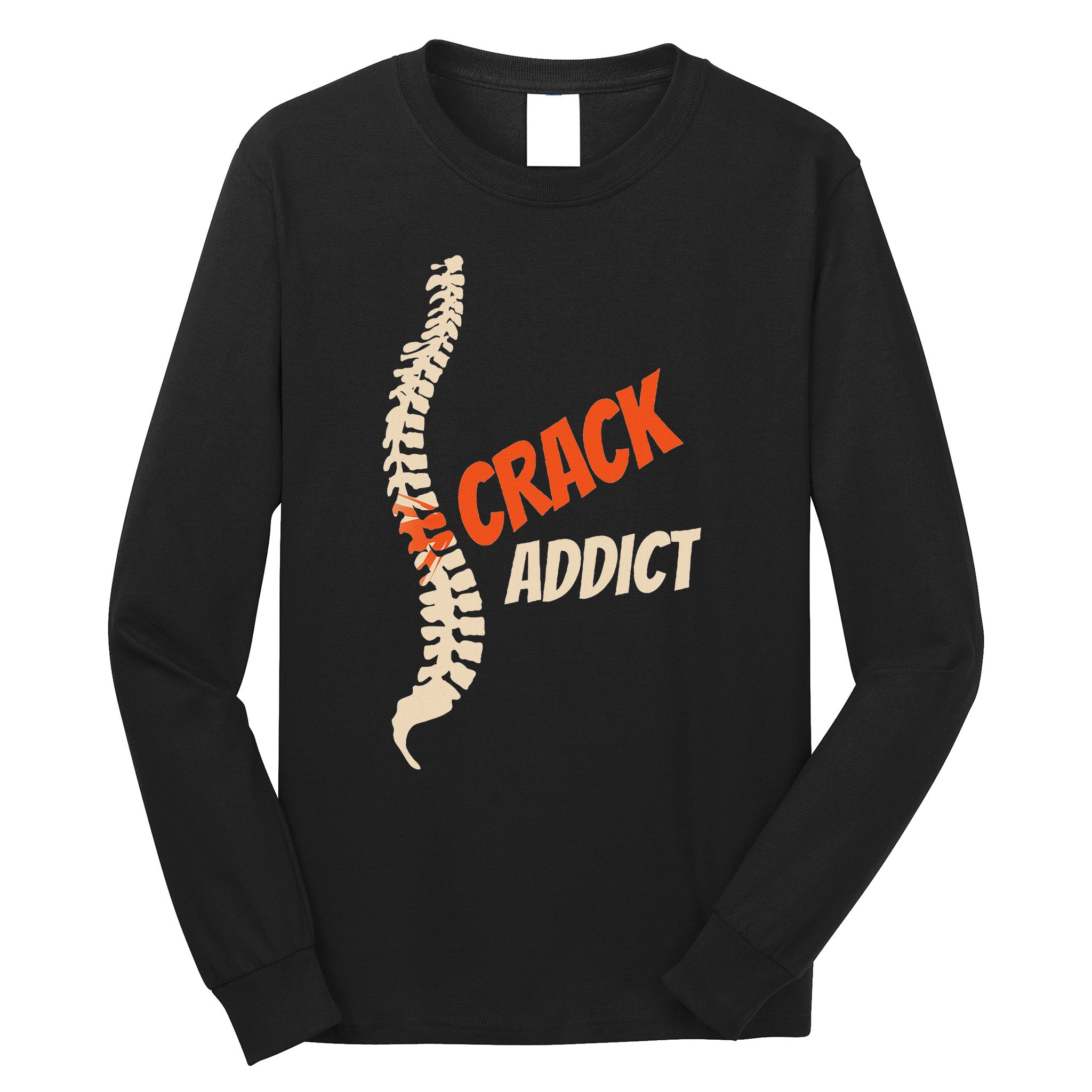 Chiropractic Crack Addict For Adjustment Fans Long Sleeve Shirt