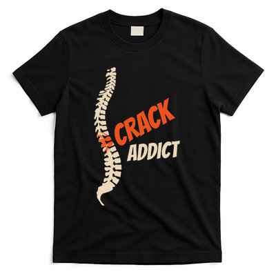 Chiropractic Crack Addict For Adjustment Fans T-Shirt