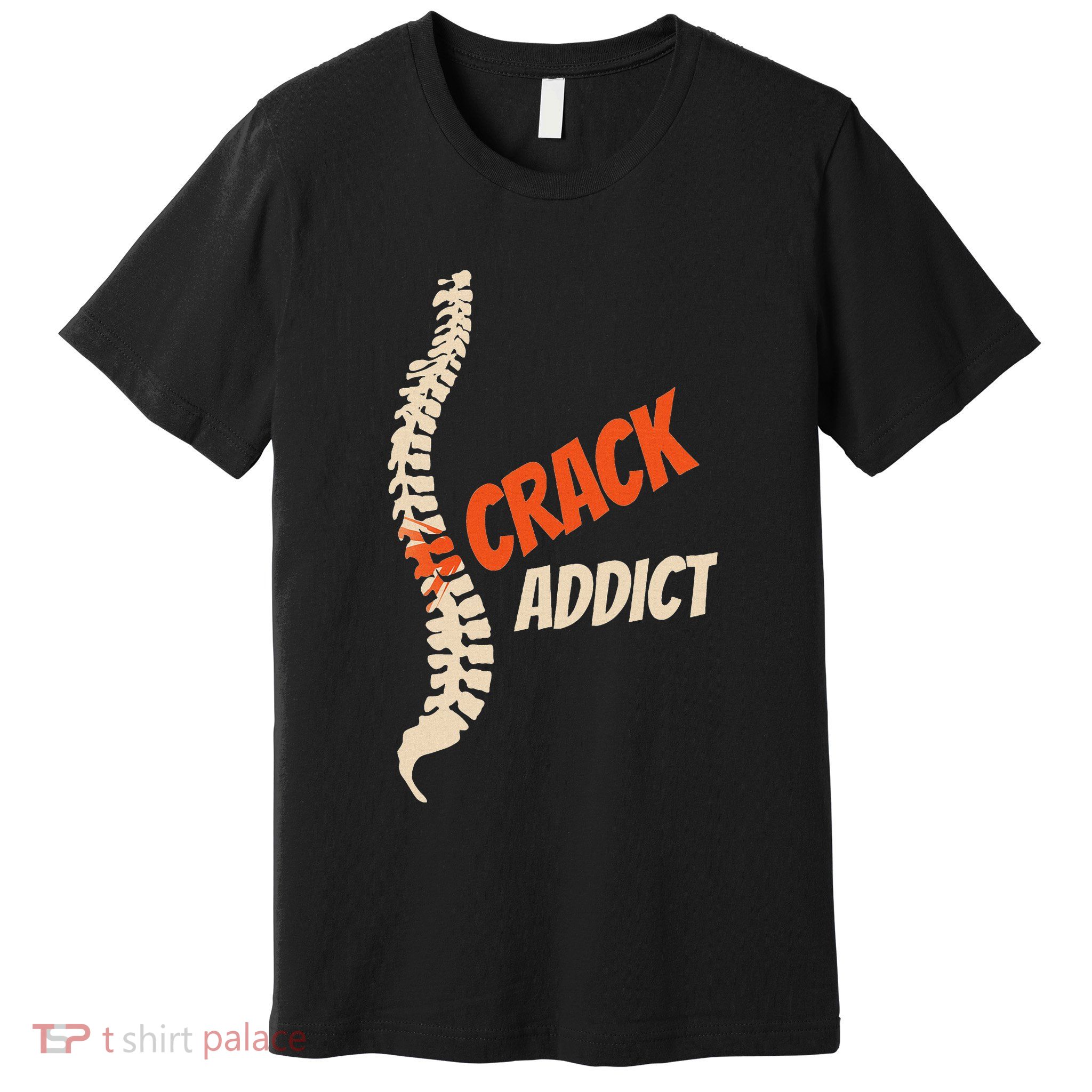 Chiropractic Crack Addict For Adjustment Fans Premium T-Shirt