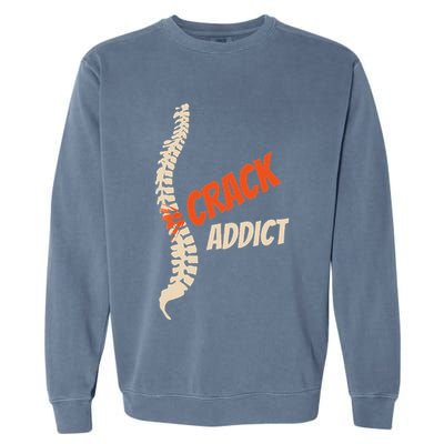Chiropractic Crack Addict For Adjustment Fans Garment-Dyed Sweatshirt