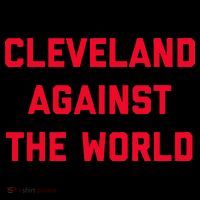 Cleveland Cleveland Against The World T-Shirt