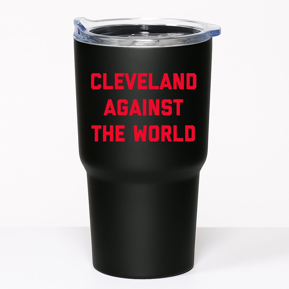 Cleveland Cleveland Against The World Tumbler