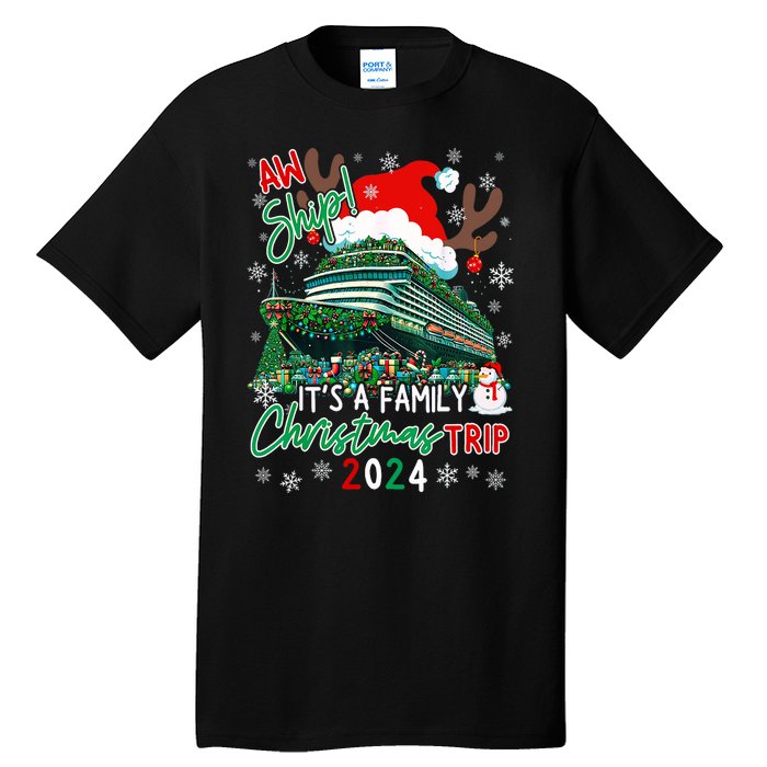 Christmas Cruise Aw Ship ItS A Family Christmas Trip 2024 Tall T-Shirt